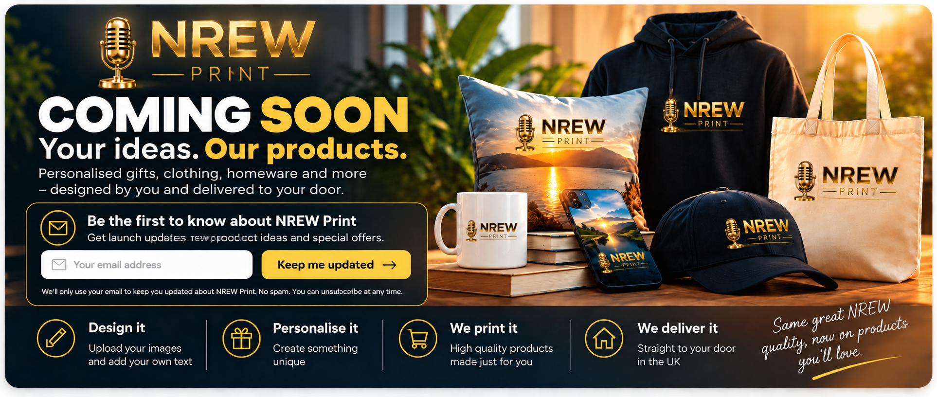 NREW Print coming soon. Personalised gifts, clothing and homeware. Be the first to know about NREW Print.